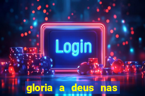 gloria a deus nas alturas cifra